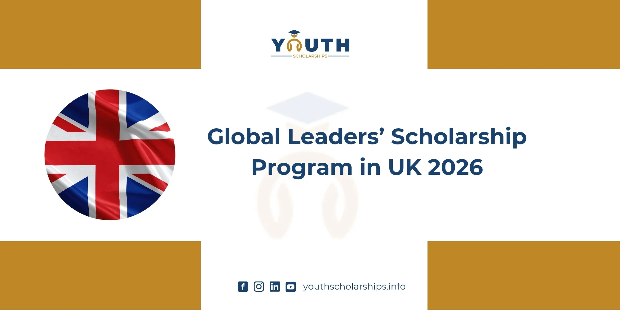 Global Leaders’ Scholarship Program in UK 2026 | Full Scholarship