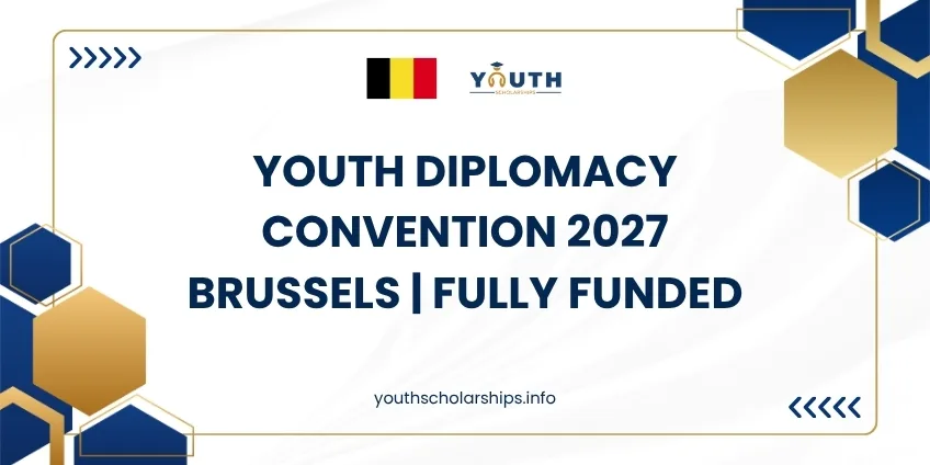 Youth Diplomacy Convention 2027 Brussels | Fully Funded